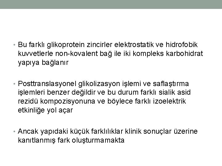  • Bu farklı glikoprotein zincirler elektrostatik ve hidrofobik kuvvetlerle non-kovalent bağ ile iki