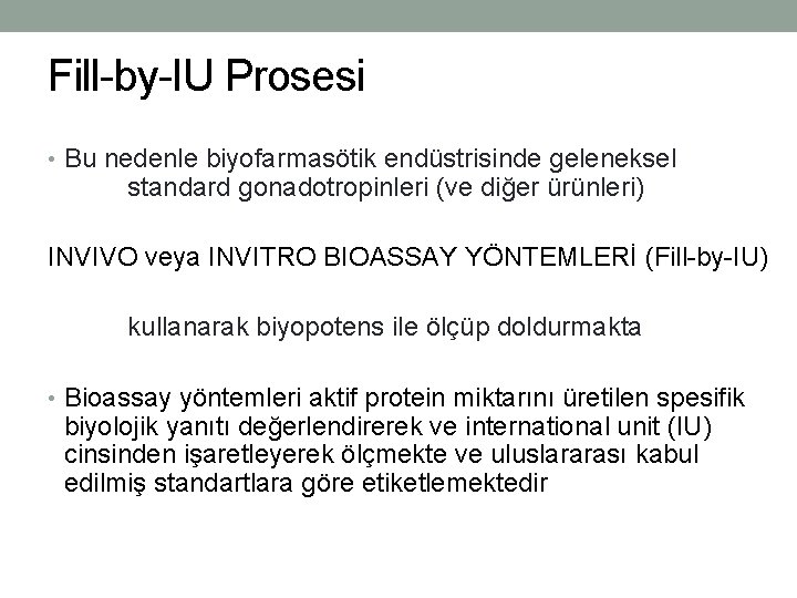 Fill-by-IU Prosesi • Bu nedenle biyofarmasötik endüstrisinde geleneksel standard gonadotropinleri (ve diğer ürünleri) INVIVO