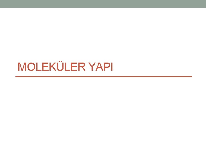 MOLEKÜLER YAPI 