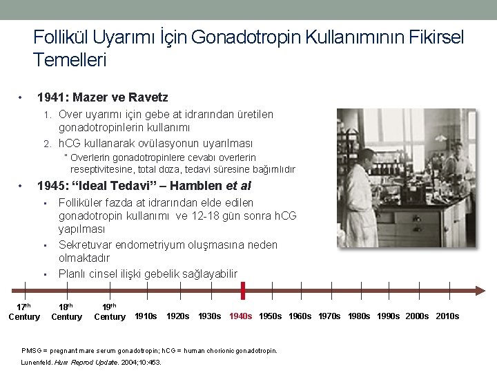 Follikül Uyarımı İçin Gonadotropin Kullanımının Fikirsel Temelleri • 1941: Mazer ve Ravetz 1. Over