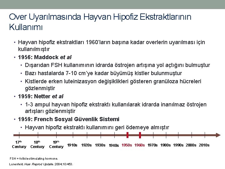 Over Uyarılmasında Hayvan Hipofiz Ekstraktlarının Kullanımı • Hayvan hipofiz ekstraktları 1960’ların başına kadar overlerin