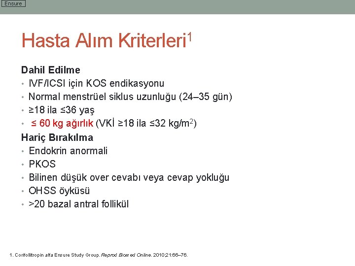 Ensure Hasta Alım Kriterleri 1 Dahil Edilme • IVF/ICSI için KOS endikasyonu • Normal