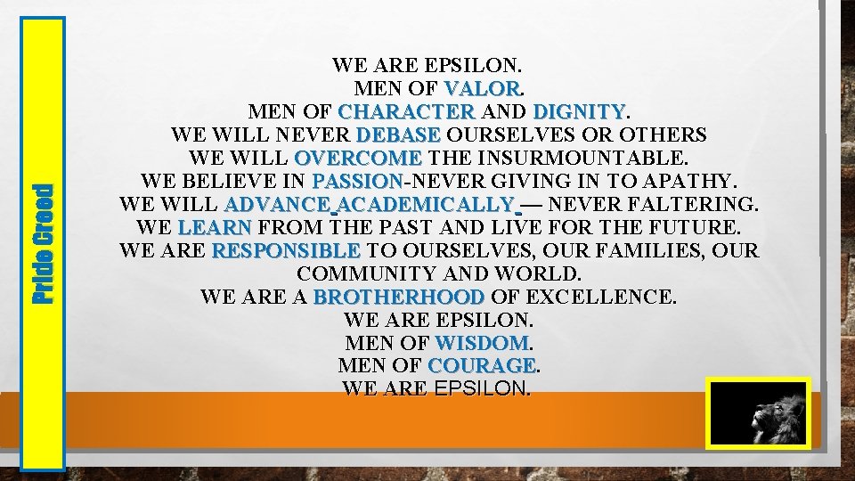 Pride Creed WE ARE EPSILON. MEN OF VALOR. MEN OF CHARACTER AND DIGNITY. WE