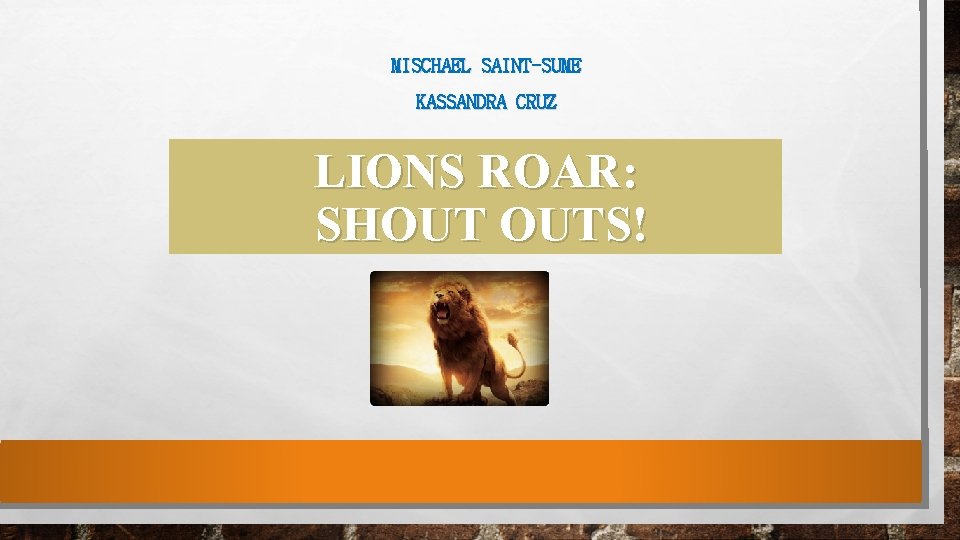 MISCHAEL SAINT-SUME KASSANDRA CRUZ LIONS ROAR: SHOUT OUTS! 