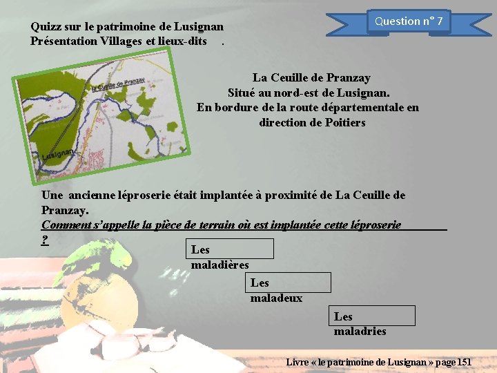 Quizz sur le patrimoine de Lusignan Présentation Villages et lieux-dits. Question n° 7 La