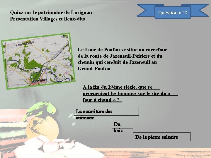 Question n° 9 Quizz sur le patrimoine de Lusignan Présentation Villages et lieux-dits Le