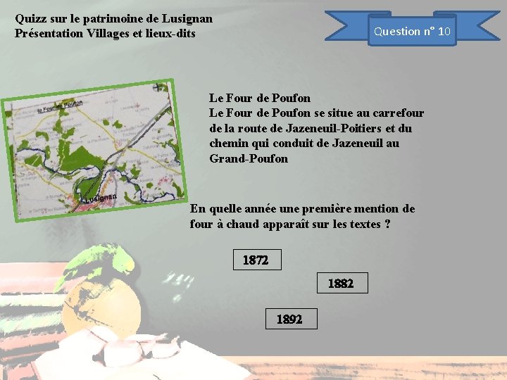 Quizz sur le patrimoine de Lusignan Présentation Villages et lieux-dits Question n° 10 Le