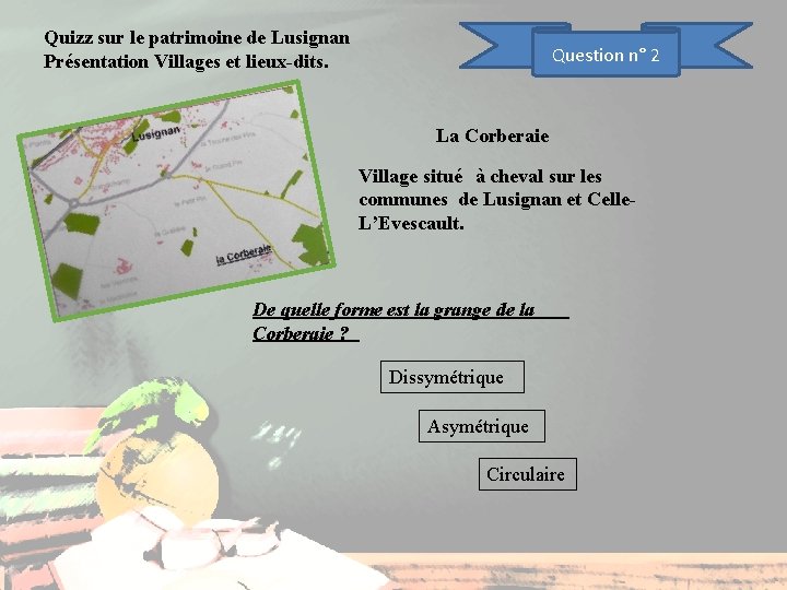 Quizz sur le patrimoine de Lusignan Présentation Villages et lieux-dits. Question n° 2 La