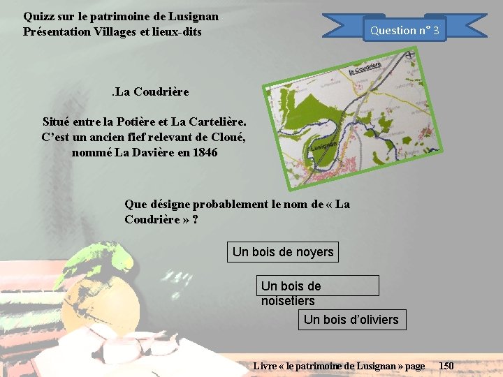 Quizz sur le patrimoine de Lusignan Présentation Villages et lieux-dits Question n° 3 .