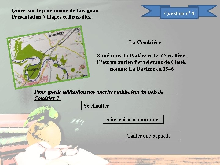 Quizz sur le patrimoine de Lusignan Présentation Villages et lieux-dits. Question n° 4 .