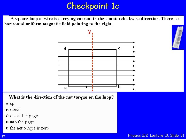 Checkpoint 1 c y A B C D E 17 Physics 212 Lecture 13,