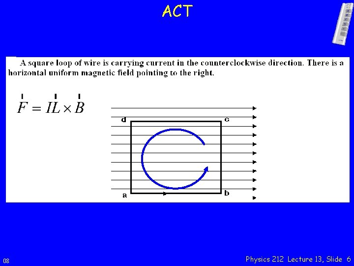 ACT 08 Physics 212 Lecture 13, Slide 6 