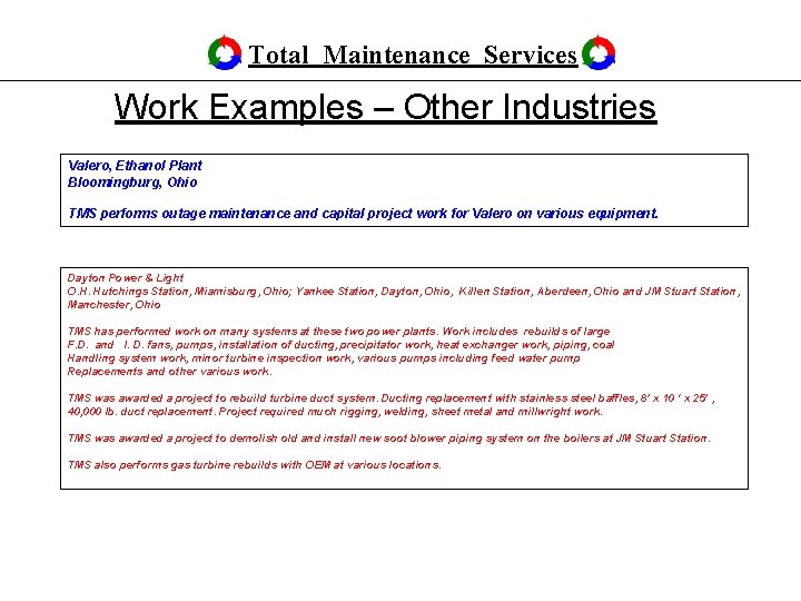 Total Maintenance Services Work Examples – Other Industries Valero, Ethanol Plant Bloomingburg, Ohio TMS