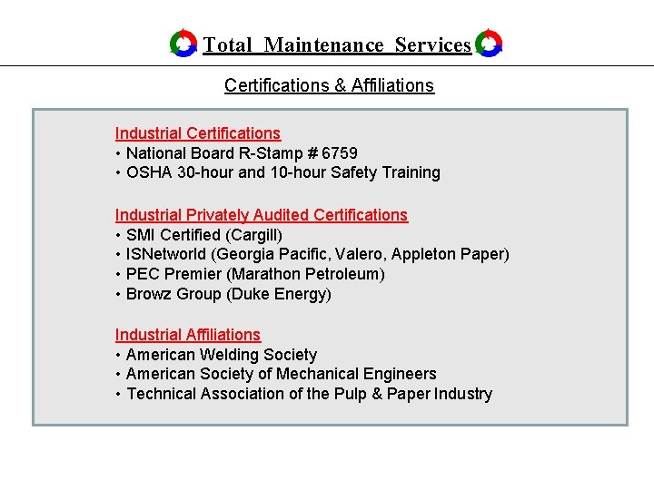 Total Maintenance Services Certifications & Affiliations Industrial Certifications • National Board R-Stamp # 6759