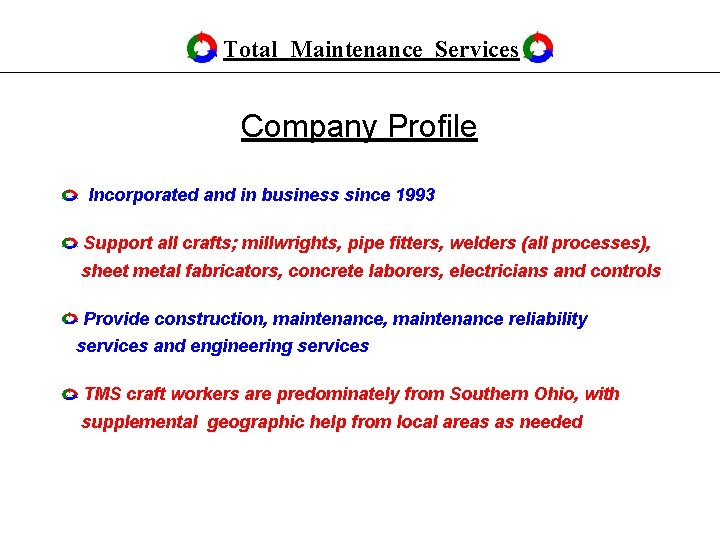 Total Maintenance Services Company Profile Incorporated and in business since 1993 Support all crafts;
