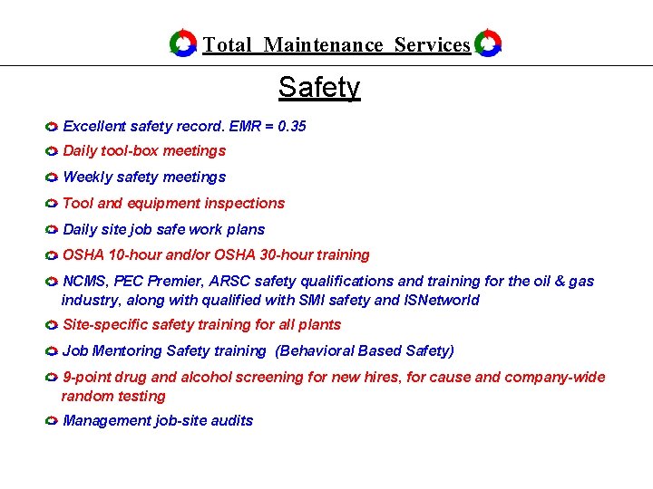 Total Maintenance Services Safety Excellent safety record. EMR = 0. 35 Daily tool-box meetings
