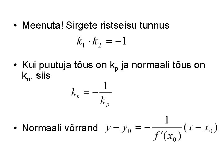  • Meenuta! Sirgete ristseisu tunnus • Kui puutuja tõus on kp ja normaali