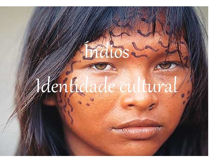 Índios Identidade cultural 