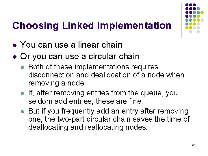 Choosing Linked Implementation l l You can use a linear chain Or you can