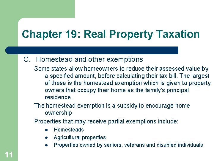 Chapter 19: Real Property Taxation C. Homestead and other exemptions Some states allow homeowners