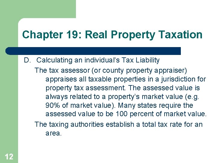 Chapter 19: Real Property Taxation D. Calculating an individual’s Tax Liability The tax assessor