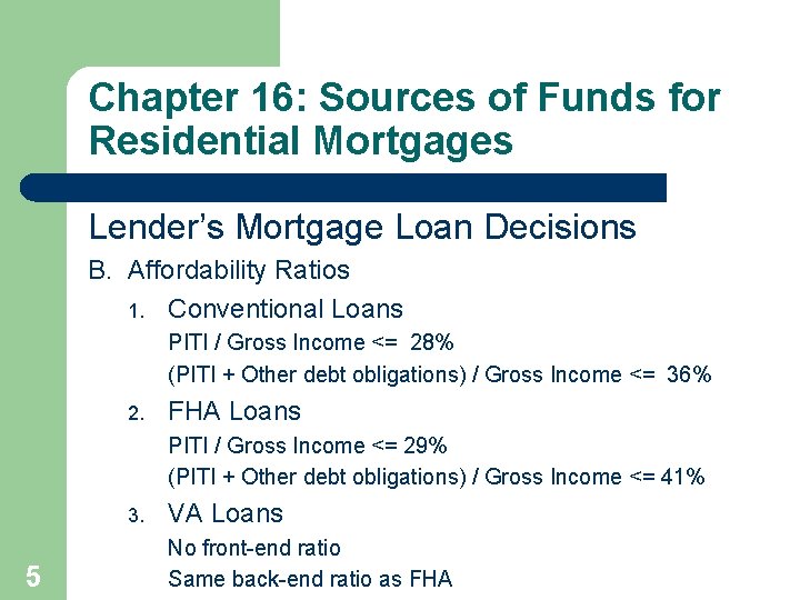 Chapter 16: Sources of Funds for Residential Mortgages Lender’s Mortgage Loan Decisions B. Affordability