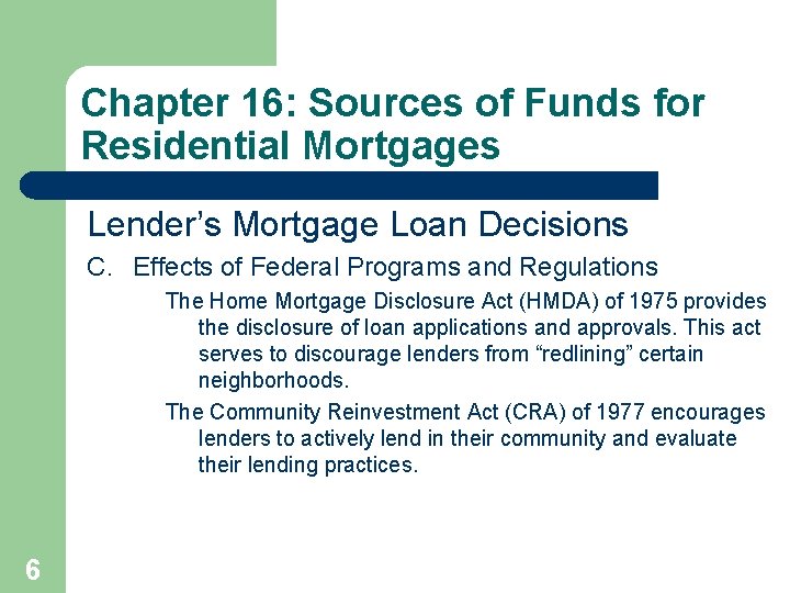 Chapter 16: Sources of Funds for Residential Mortgages Lender’s Mortgage Loan Decisions C. Effects