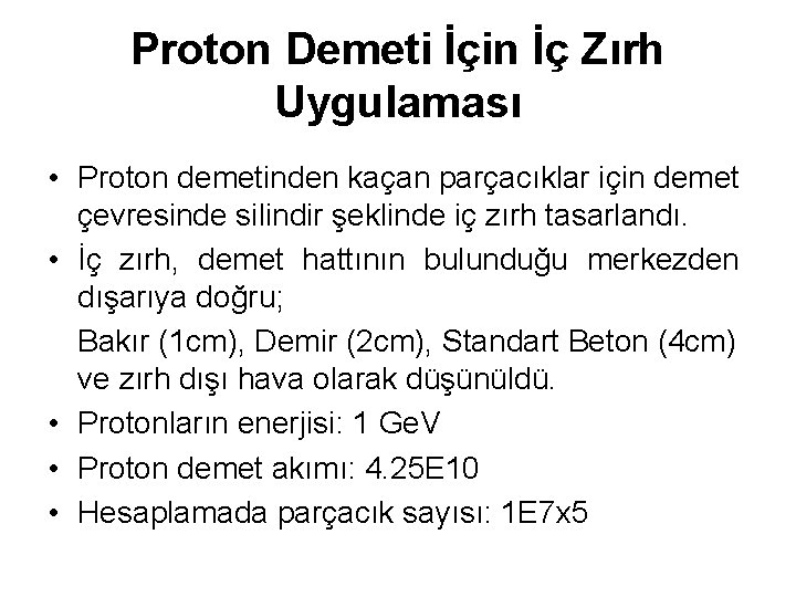 Proton Demeti İçin İç Zırh Uygulaması • Proton demetinden kaçan parçacıklar için demet çevresinde
