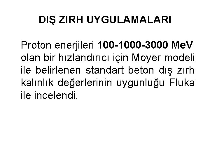 DIŞ ZIRH UYGULAMALARI Proton enerjileri 100 -1000 -3000 Me. V olan bir hızlandırıcı için