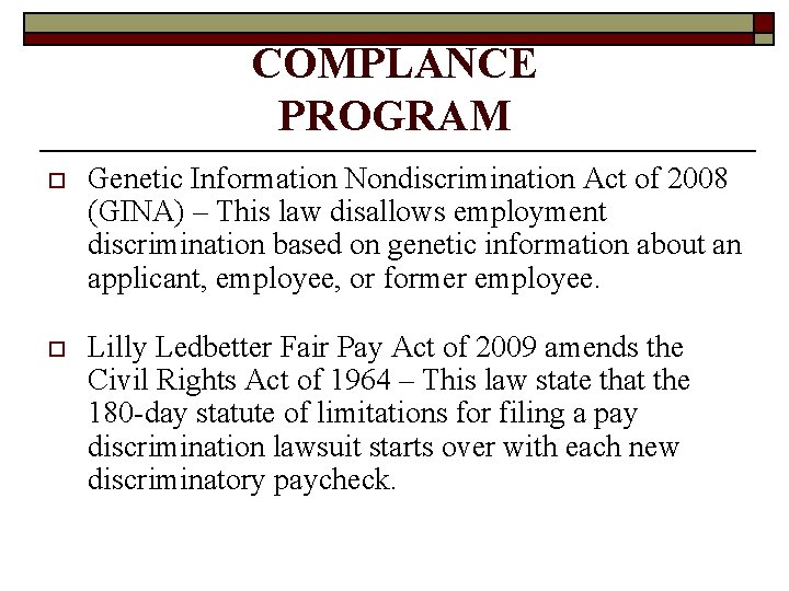 COMPLANCE PROGRAM o Genetic Information Nondiscrimination Act of 2008 (GINA) – This law disallows