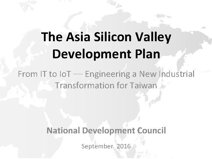 The Asia Silicon Valley Development Plan From IT to Io. T ─ Engineering a