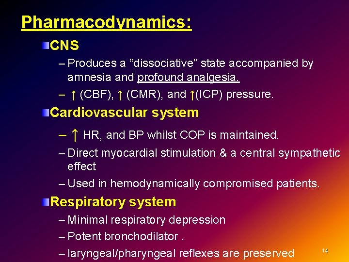Pharmacodynamics: CNS – Produces a “dissociative” state accompanied by amnesia and profound analgesia. –