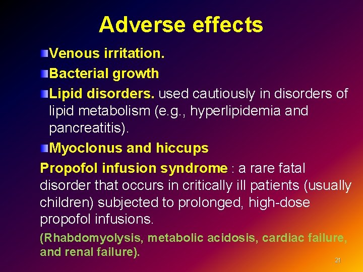 Adverse effects Venous irritation. Bacterial growth Lipid disorders. used cautiously in disorders of lipid