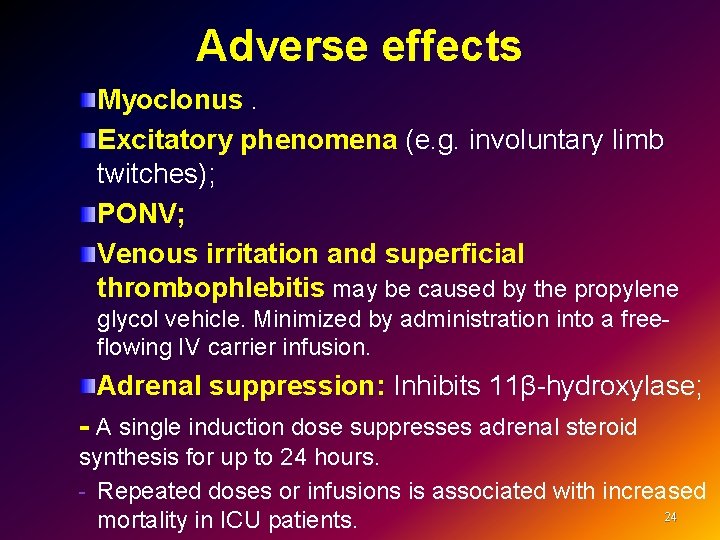 Adverse effects Myoclonus Excitatory phenomena (e. g. involuntary limb twitches); PONV; Venous irritation and