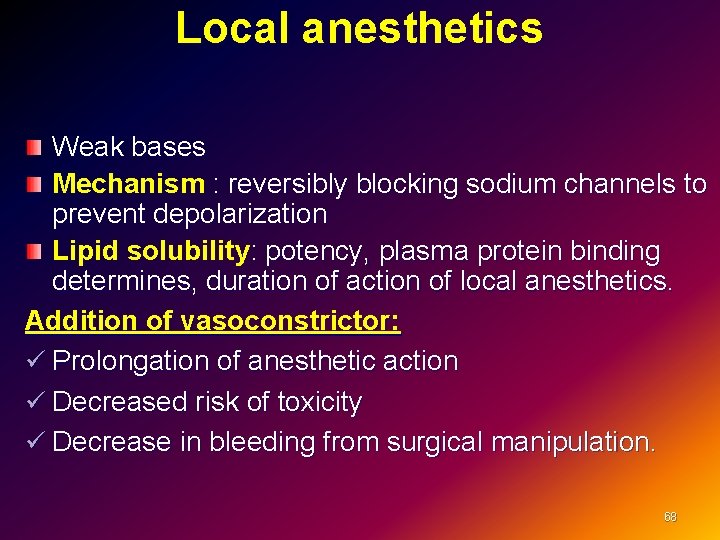 Local anesthetics Weak bases Mechanism : reversibly blocking sodium channels to prevent depolarization Lipid