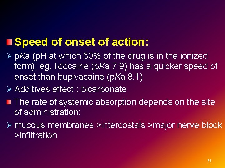 Speed of onset of action: Ø p. Ka (p. H at which 50% of