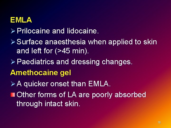 EMLA Ø Prilocaine and lidocaine. Ø Surface anaesthesia when applied to skin and left