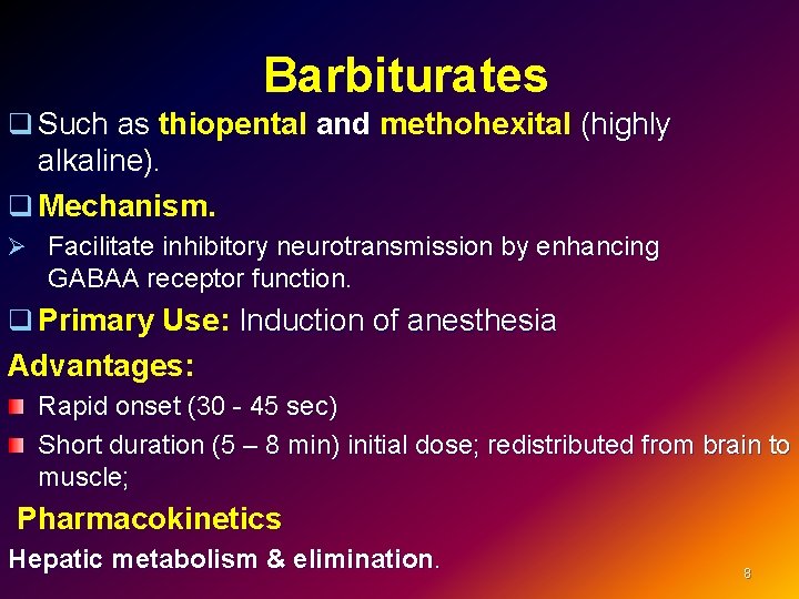  Barbiturates q Such as thiopental and methohexital (highly alkaline). q Mechanism. Ø Facilitate