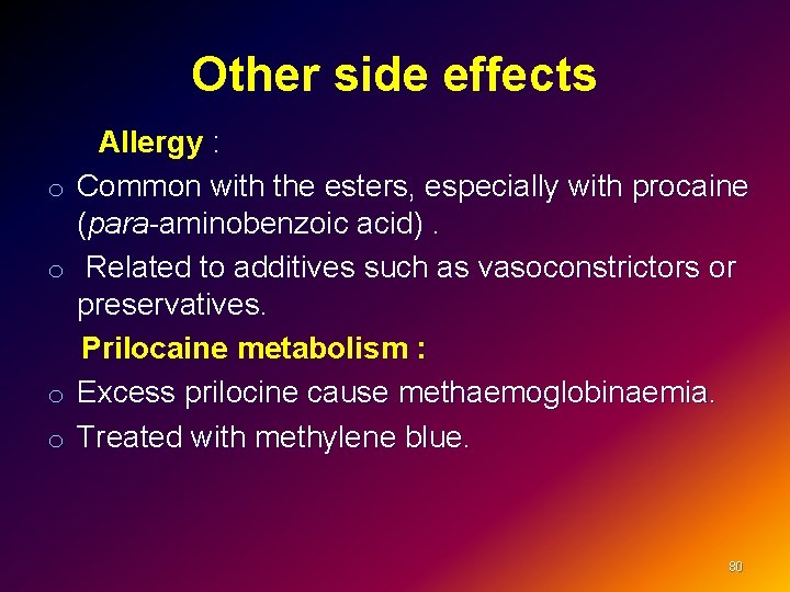 Other side effects Allergy : o Common with the esters, especially with procaine (para-aminobenzoic