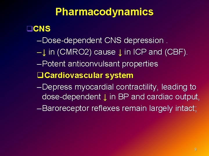 Pharmacodynamics q. CNS – Dose-dependent CNS depression – ↓ in (CMRO 2) cause ↓