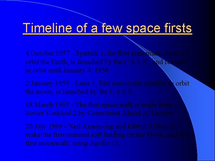 Timeline of a few space firsts 4 October 1957 - Sputnik 1, the first