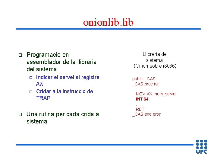 onionlib. lib q Programacio en assemblador de la llibreria del sistema q q q