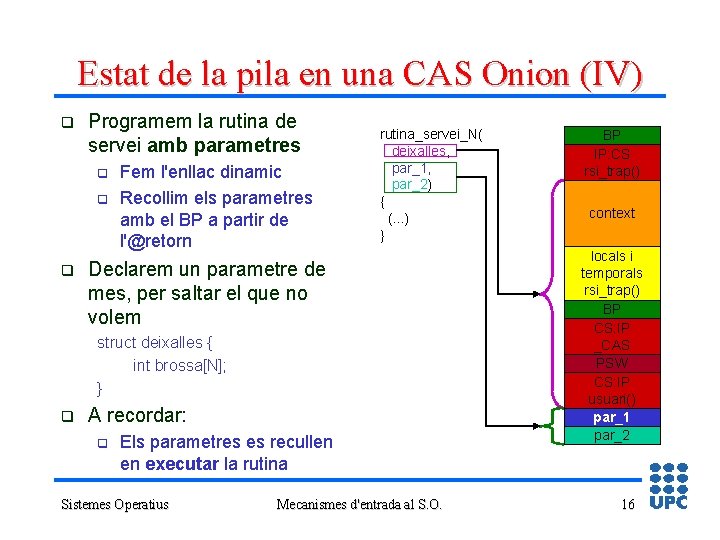 Estat de la pila en una CAS Onion (IV) q Programem la rutina de