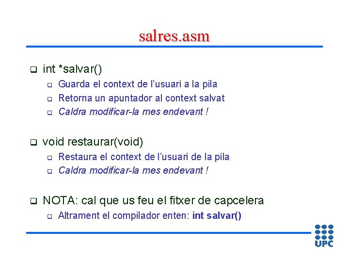 salres. asm q int *salvar() q q void restaurar(void) q q q Guarda el