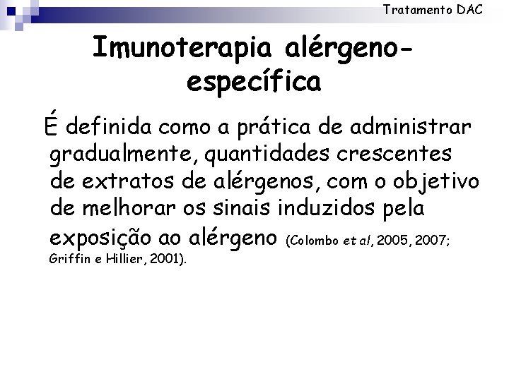 Tratamento DAC Imunoterapia alérgenoespecífica É definida como a prática de administrar gradualmente, quantidades crescentes