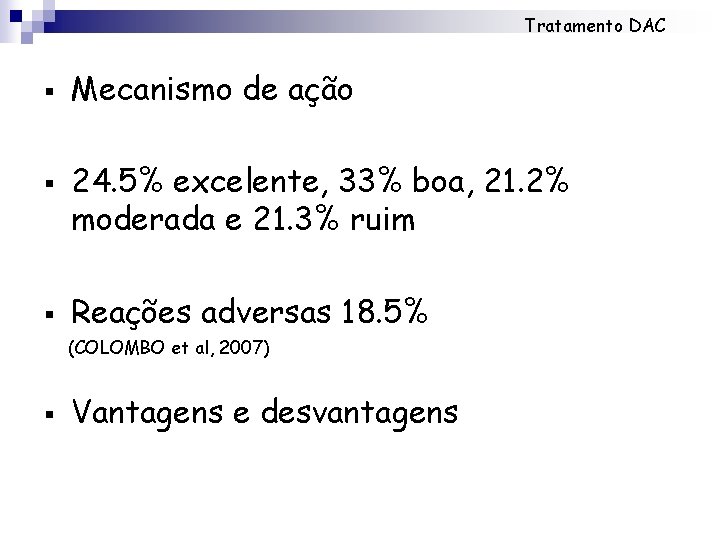 Tratamento DAC § § § Mecanismo de ação 24. 5% excelente, 33% boa, 21.