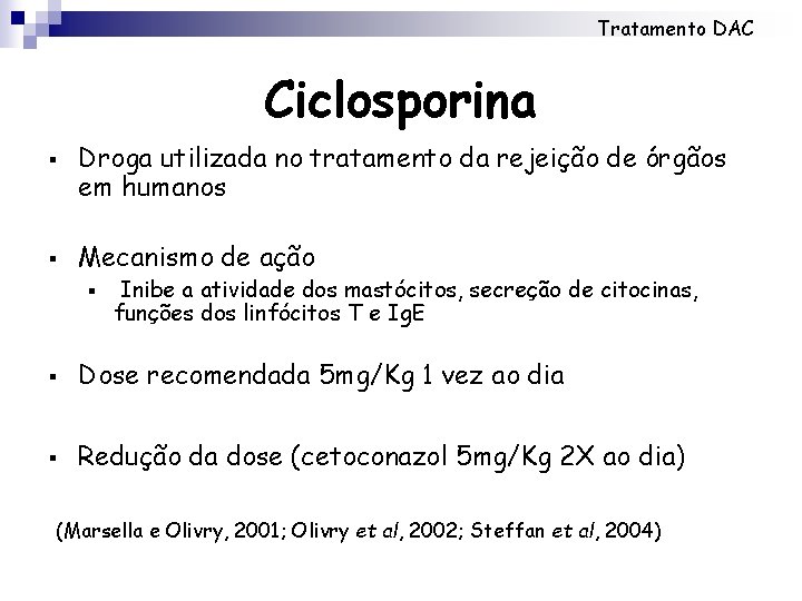 Tratamento DAC Ciclosporina § § Droga utilizada no tratamento da rejeição de órgãos em Tratamento DAC Ciclosporina § § Droga utilizada no tratamento da rejeição de órgãos em