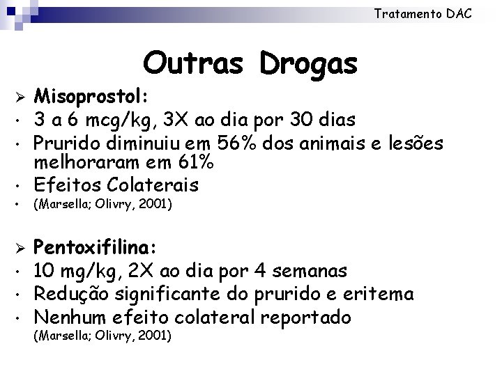 Tratamento DAC Outras Drogas Ø • • • Misoprostol: 3 a 6 mcg/kg, 3