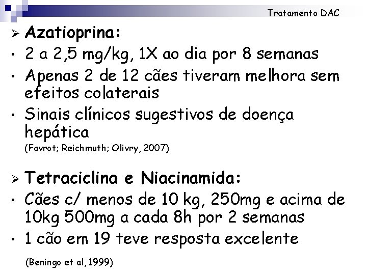 Tratamento DAC Ø • • • Azatioprina: 2 a 2, 5 mg/kg, 1 X