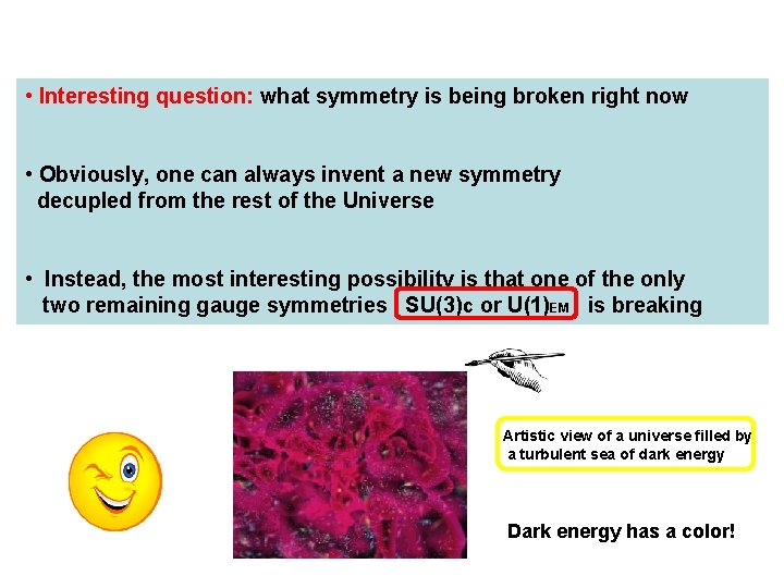  • Interesting question: what symmetry is being broken right now • Obviously, one